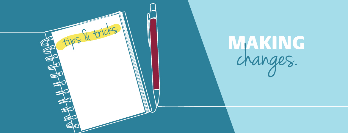 Graphic illustration of notebook with "tips and tricks" written and "Making Changes" on the far right